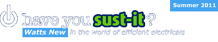 have you sust-it? Watts New in the world of efficient electricals